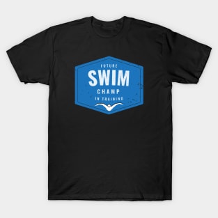 Future Swim Champ In Training T-Shirt